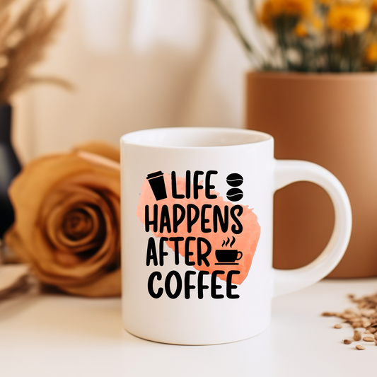 Coffee Designs - Life happens after coffee